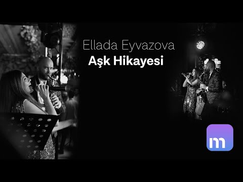 Ellada Eyvazova - Aşk Hikayesi