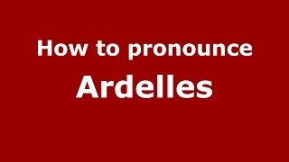 How to pronounce Ardelles