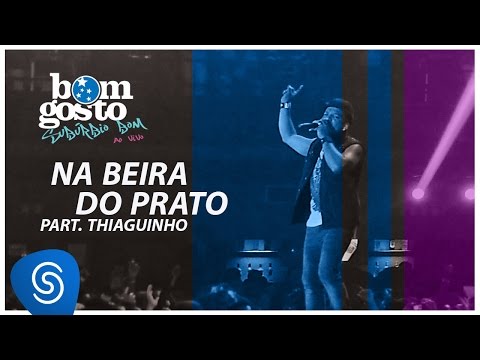 Bom Gosto - Na Beira do Prato (part. Thiaguinho) - DVD Subúrbio Bom (Clipe Oficial)