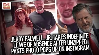 Jerry Falwell, Jr. Takes Indefinite Leave Of Absence After Unzipped Pants Photo Pops Up On Instagram