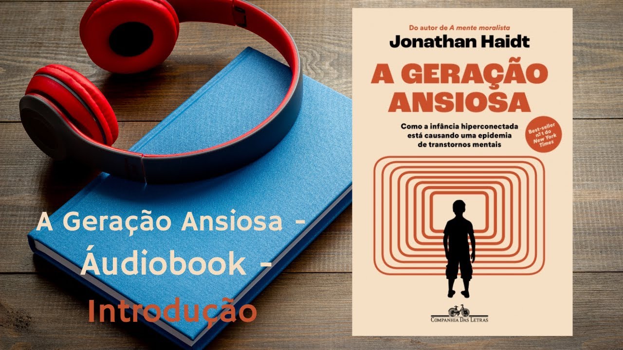 A Geração Ansiosa - Jonathan Haidt -   Introdução  --   Áudiobook