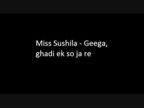 Miss Sushila - Geega, ghadi ek so ja re