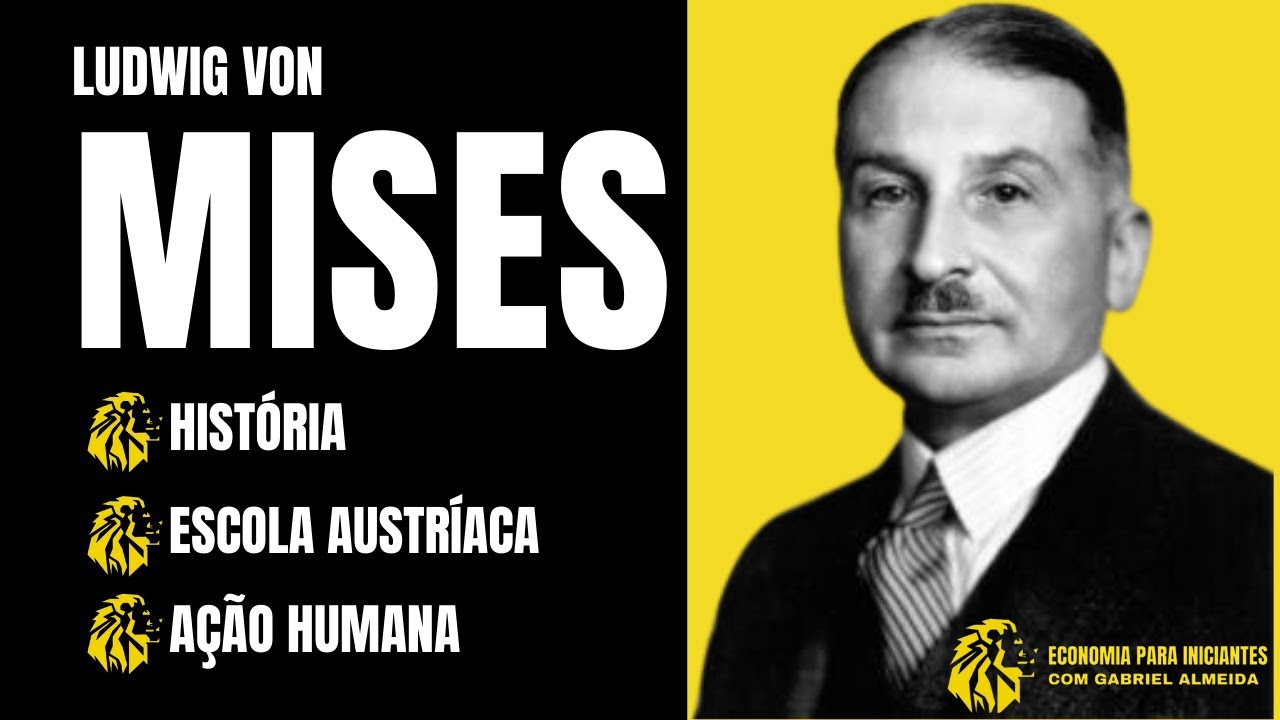 Quem foi LUDWIG VON MISES | Escola Austríaca de Economia