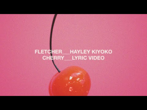 FLETCHER - Cherry feat. Hayley Kiyoko (Official Lyric Video)