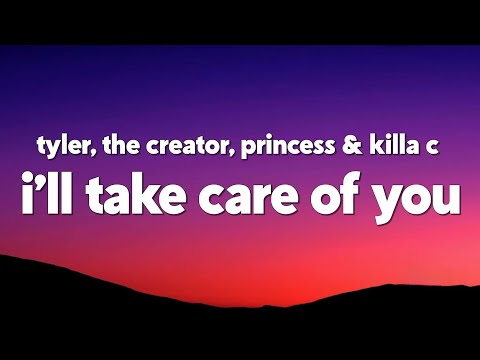Tyler, The Creator - I’ll Take Care of You (feat. Princess & Killa C ) (Lyrics)