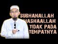 Hati-hati Ucapan Subhanallah Dan MashaAllah Tidak Pada Tempatnya || Ustadz Adi Hidayat Lc MA