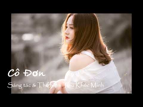 Cô Đơn - Thu Khúc Minh - Sáng tác: Thu Khúc Minh
