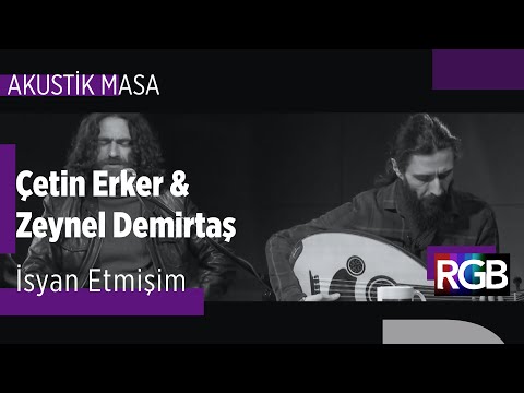 İsyan Etmişim - Zeynel Demirtaş & Çetin Erker
