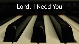 Lord, I Need You - piano instrumental cover with lyrics
