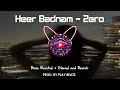 HEER BADNAM ZERO 𝘽𝙖𝙨𝙨 𝘽𝙤𝙤𝙨𝙩𝙚𝙙 𝙎𝙡𝙤𝙬𝙚𝙙 𝙖𝙣𝙙