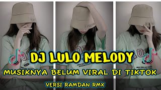 Download lagu DJ MELODY LULO YANG BELUM ADA DI TIKTOK Versi FULL BASS terbaru mp3 Download lagu DJ MELODY LULO YANG BELUM ADA DI TIKTOK Versi FULL BASS terbaru mp3