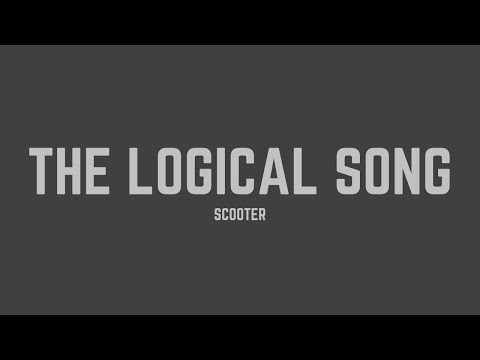 Scooter - The Logical Song (Lyrics)