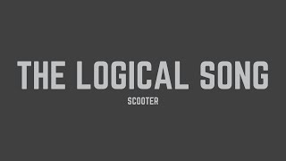 Scooter - The Logical Song (Lyrics)