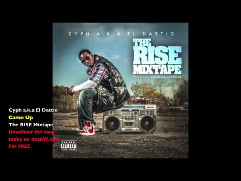 Cyph a.k.a El Dattio - Came Up (From The RISE Mixtape Hosted by DJ Cocoa Chanelle)