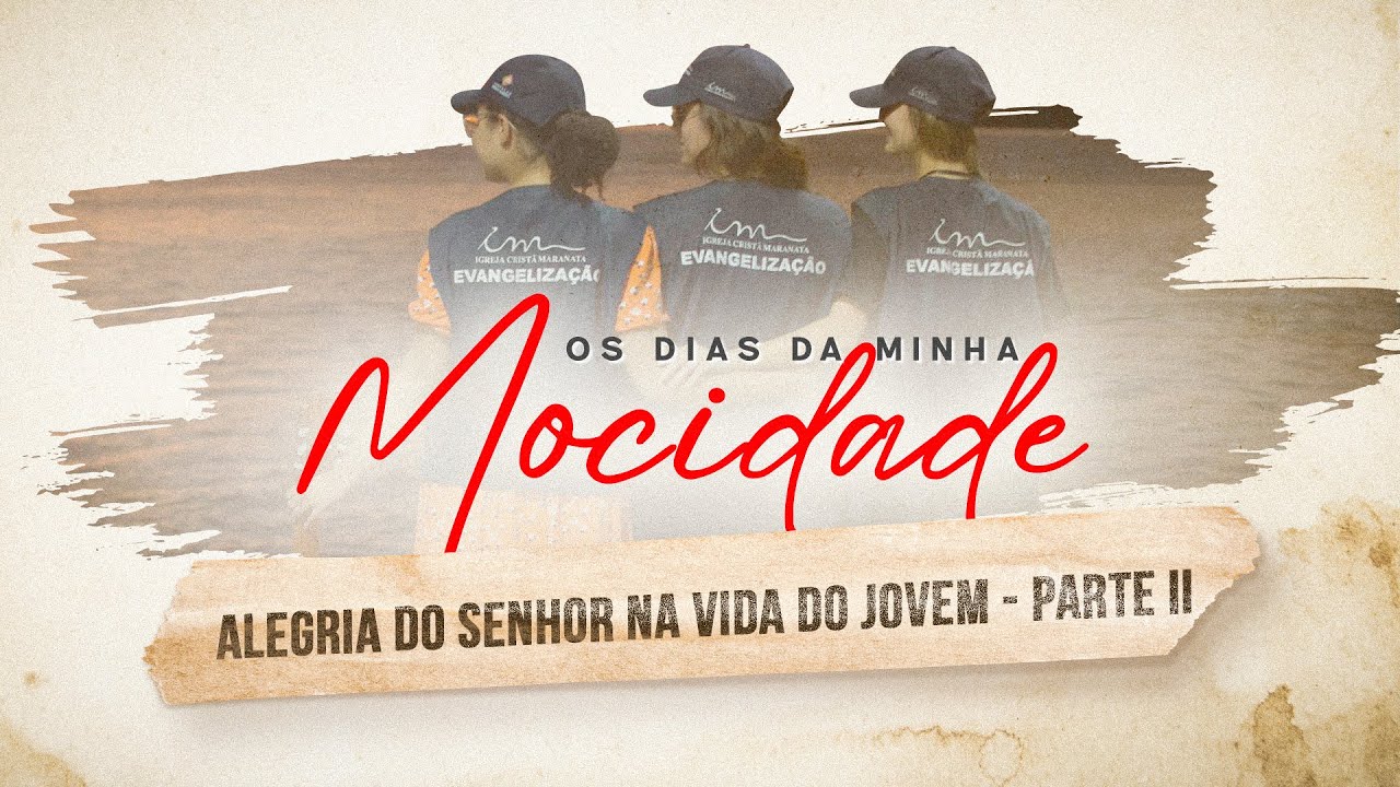 03/10/2024 - [Os dias da Minha Mocidade - 21h] - ICM - Tema - "Alegria do Senhor" - Parte 02