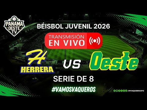 #ENVIVO | HERRERA VS OESTE | ⚾ BEISBOL JUVENIL 2026 | Serie de 8