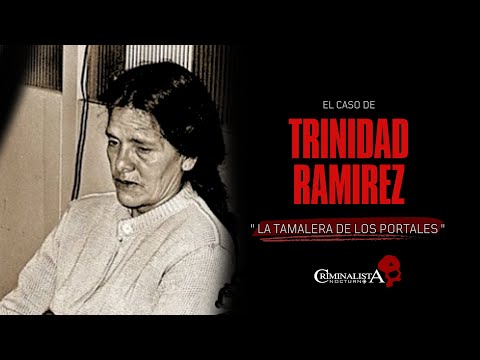 El caso de María Trinidad Ramírez - La tamalera de los portales | Criminalista nocturno