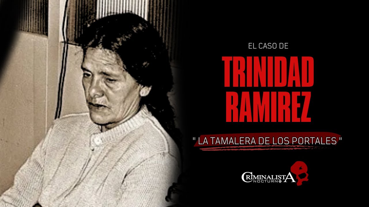 El caso de María Trinidad Ramírez - La tamalera de los portales | Criminalista nocturno