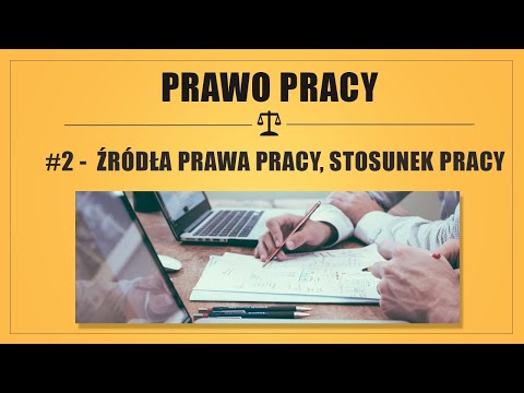 PRAWO PRACY #2 -  ŹRÓDŁA PRAWA PRACY, STOSUNEK PRACY