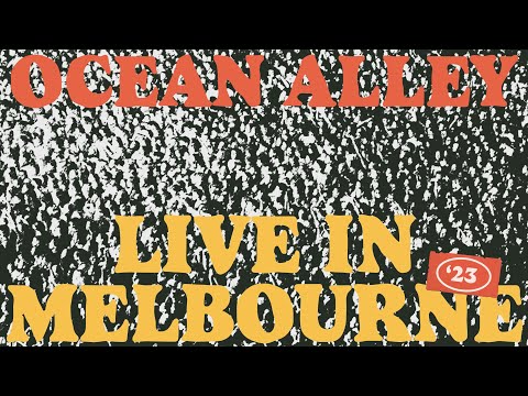 OCEAN ALLEY - LIVE IN MELBOURNE ‘23 (Full Concert)