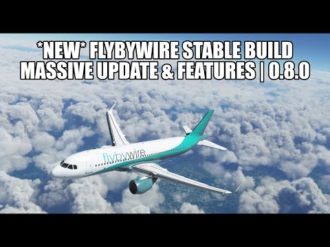 New FlyByWire Stable Build Released - Massive Upgrade to v0.8.0 | A32NX & MSFS 2020
