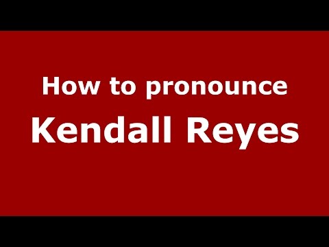 How to pronounce Kendall Reyes (American English/US) - PronounceNames.com