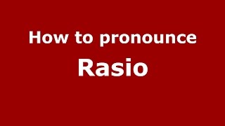How to pronounce Rasio