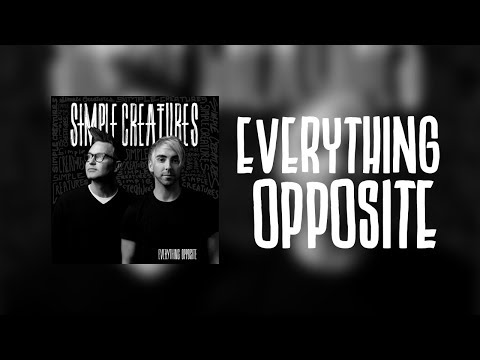 Simple Creatures - Everything Opposite (Full Album) [2019]
