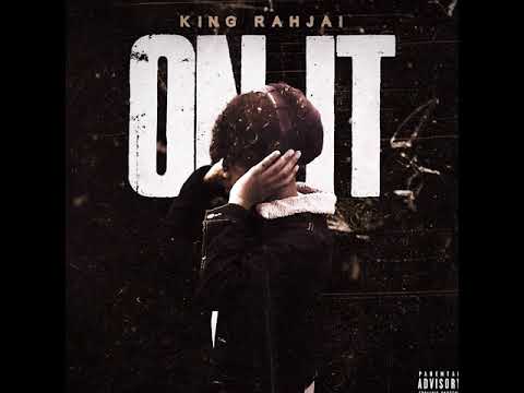 King Rahjai - On It