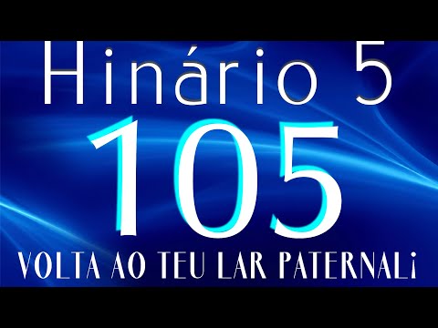 HINO 105 CCB - Volta ao Teu Lar Paternal - HINÁRIO 5 COM LETRAS