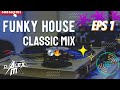 Funky House Classic Mix The Best Of Funky House Mixed Dj Alex Mx