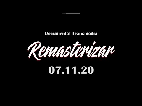 Tráiler oficial documental transmedia Remasterizar