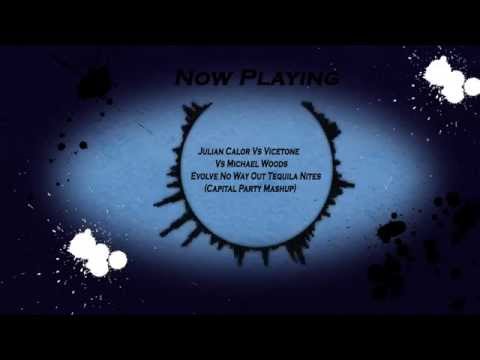 Julian Calor Vs Vicetone Vs Michael Woods-Evolve No Way Out Tequila Nites (Capital Party Mashup)