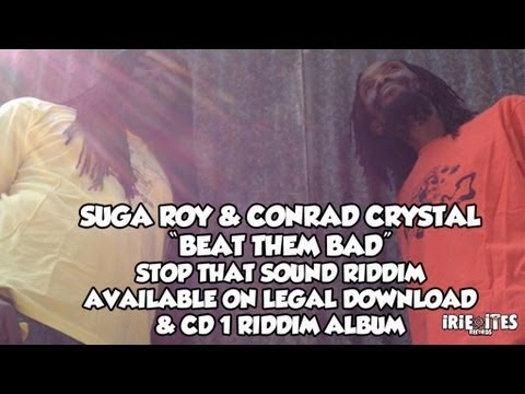 Suga Roy & Conrad Crystal & Irie Ites - Beat Them Bad - Stop That Sound Riddim [Official Video]