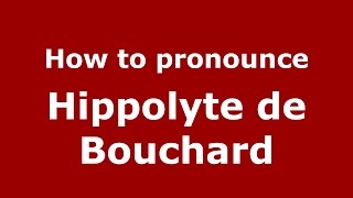 How to pronounce Hippolyte De Bouchard