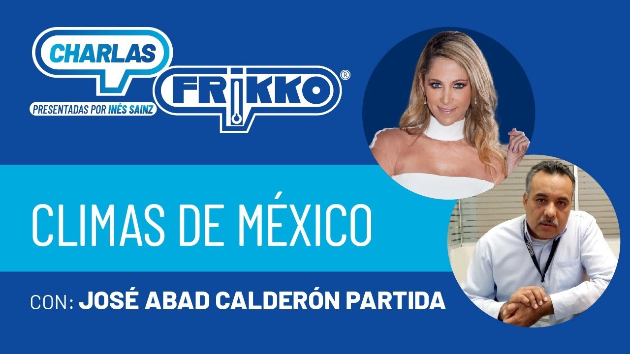 Climas de México | Charlas Frikko: Presentadas por Inés Sainz