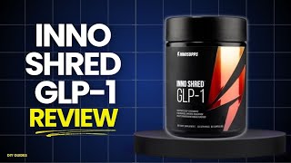 Inno Shred GLP 1 Review: Legit Or Scam? Does It Burn Fat Fast?