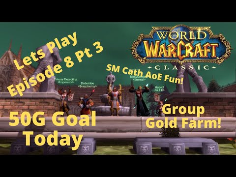 WOW CLASSIC GOLD FARMING | 50g goal | Lets Play Edition | Episode 8 Part 3 | Scarlet Monastery Cath