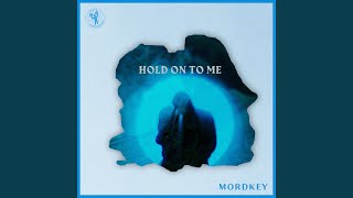 Mordkey - Hold On To Me video