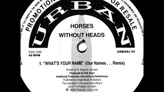 Horses Without Heads - What's Your Name (Our Names . . . Remix)