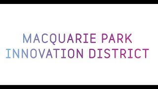 Discover the Macquarie Park Innovation District (MPID)