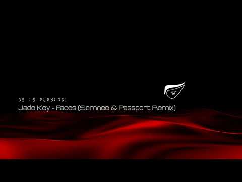 Jade Key - Faces (Semnee & Passport Remix)