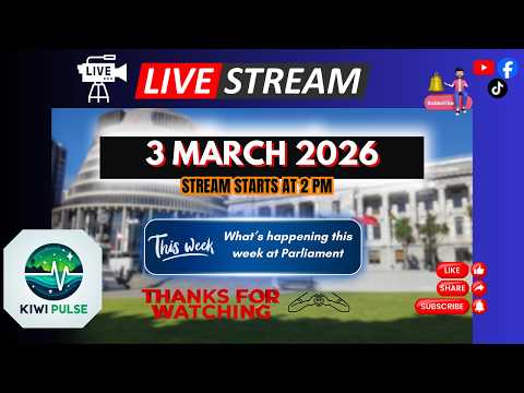 LIVE: 3 MARCH 2026 - NZ Parliament Sitting