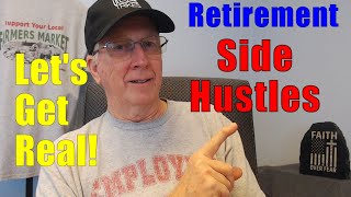Retirement Side Hustles! Lets Get Real and Get Hustling! #3
