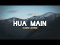 Hua Main | [ Slowed & Reverb] | Use headphones 🎧 | Stay Calm