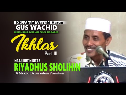 Ngaji Kitab Riyadhus Sholihin | Ikhlas Episode 3 | Gus Wachid