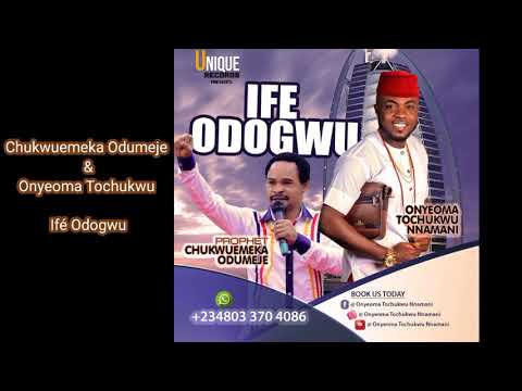 Chukwuemeka Odumeje & Onyeoma Tochukwu - Ifé Odogwu (Audio)
