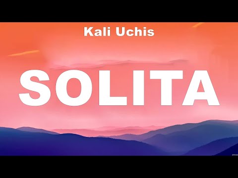Kali Uchis - Solita (Lyrics) Amenazzy, Noriel, Danny Ocean, Rauw Alejandro & Chencho Corleone