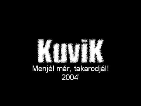 KuviK - Menjél már, takarodjál!