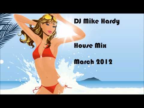 House Music 2012 Mix March 2012 DJ Mike Hardy